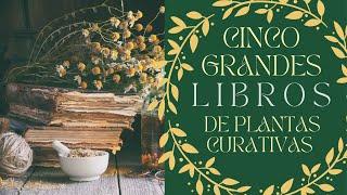 CINCO GRANDES LIBROS DE PLANTAS MEDICINALES Y MEDICINA NATURAL