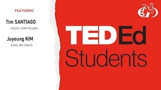 TED Ed Talks - Tim Santiago and Juyoung Kim