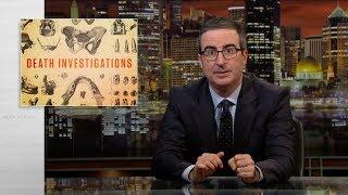 Death Investigations: Last Week Tonight with John Oliver (HBO)