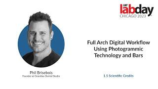 Full-Arch Digital Workflow Using Photogrammic Technology and Bars with Phil Brisebois