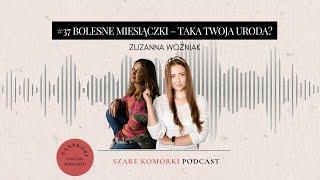 #37 Bolesne miesiączki – czy taka Twoja uroda? Zuzanna Woźniak