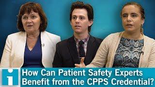 How Can Patient Safety Experts Benefit from the CPPS Credential?