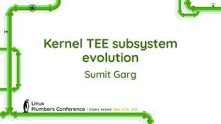 Kernel TEE subsystem evolution - Sumit Garg