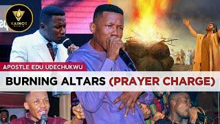 PRAYER CHARGE (BURNING ALTARS) - APOSTLE EDU UDECHUKWU [IEC2022 NIGHT PRAYER]