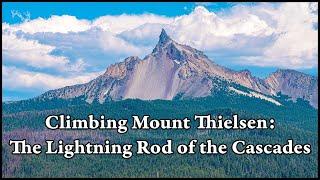 Climbing Mount Thielsen: The Lightning Rod of the Cascades