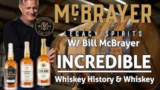 The INCREDIBLE Whiskey History of McBrayer Legacy Spirits W/ Bill McBrayer!