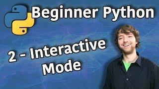 Beginner Python Tutorial 2 - Interactive Mode