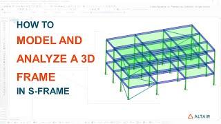 How to Model and Analyze a 3D Frame in Altair S-FRAME