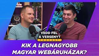 Kik a legnagyobb hazai webáruházak? - 44. adás - Vedd fel a versenyt Podcast