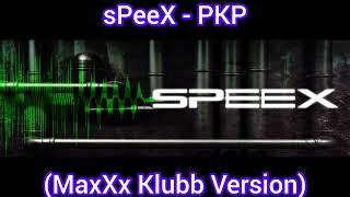 sPeeX - PKP (MaxXx Klubb Version)