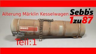 How to H0: Alterung Märklin Kesselwagen Teil:1 [Kessel und Anbauteile]