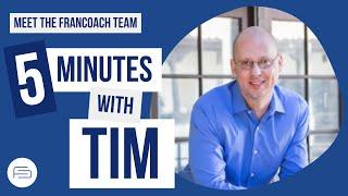 Meet the FranCoach Team: 5 Minutes With Tim