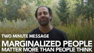 Marginalized People - Two Minute Message