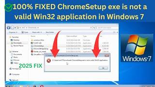 ChromeSetup exe is not a valid Win32 application in Windows 7  | Install Google Chrome in windows 7