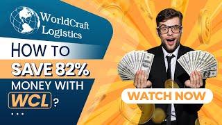 HOW TO SAVE 82% MONEY WITH WORLDCRAFT LOGISTICS?