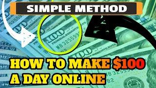 How to Make $100 a Day Online - Simple Method