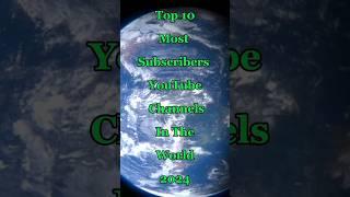 Top 10 Most Subscribers YouTube Channels In The World 2024. #top10 #mostsubscribers #shorts #viral