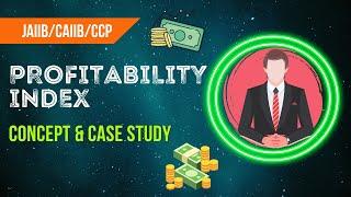 Profitability Index | JAIIB | CAIIB | CCP | Concept and Case Study by K G Khullar