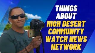 High Desert Community Watch News Network | 5 Things About High Desert Community Watch News Network