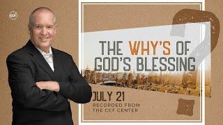 The Why's Of God's Blessing | Jim Whelchel | July 21, 2024