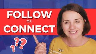 Follow or Connect on LinkedIn - what option to choose?