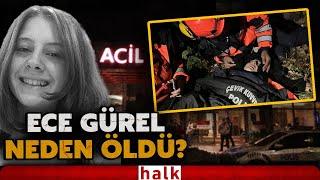 Belgrad Ormanı'nda kaybolduktan 4 gün sonra sağ olarak bulunan Ece Gürel neden hayatını kaybetti?