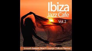 Ibiza Jazz Cafe, Vol.2 - Smooth Balearic Beach Lounge Chillout Flavour (Continuous del Mar Mix)