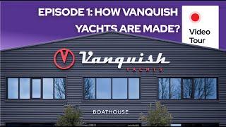 Exclusive Look: How Vanquish Yachts Are Made? | Episode 1