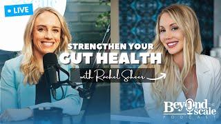 Strengthen Your Gut Health | Rachel Scheer