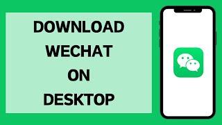 How To Download & Install WeChat On PC/Laptop (2024)