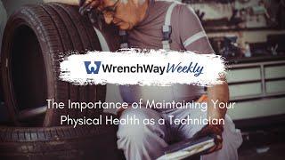 The Importance of Maintaining Your Physical Health as a Technician | WrenchWay Weekly