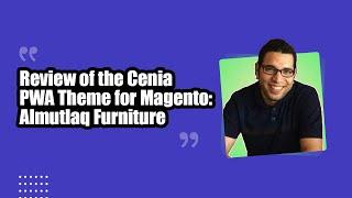 Review of the Cenia PWA Theme for Magento: Almutlaq Furniture