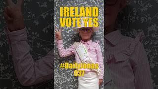 #DailyJonas 37 - IRELAND VOTE YES