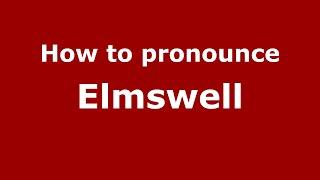 How to pronounce Elmswell (English/UK) - PronounceNames.com