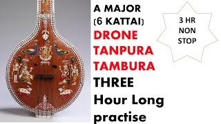 DRONE/TANPURA 2.5HR A MAJOR /6 KATTAI AD FREE  I  NON STOP PRACTISE. Best recording!