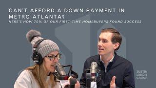 Can't Afford a Down Payment in Metro Atlanta? Here's How 70% of Our Buyers Found Success