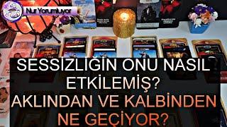 SESSİZLİĞİN  ONU NASIL ETKİLEMİŞ ?  KALBİNDEN VE AKLINDAN GECENLER  DETAYLI AÇILIM #tarot