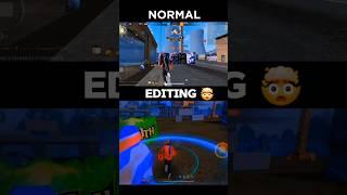 Normal + Editing  (FREE FIRE EDIT)...