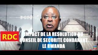 22/2/25 RDC: RWANDA & M23 CONDAMNÉS PAR UNE RÉSOLUTION DU CONSEIL DE SÉCURITÉ. IMPACT ET LIMITES.