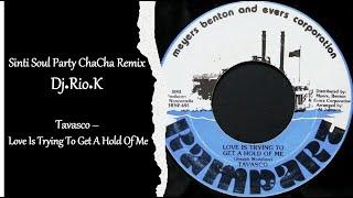 Sinti Soul ChaCha - Dj Rio K Remix - Tavasco Love Is Trying To Get A Hold Of Me