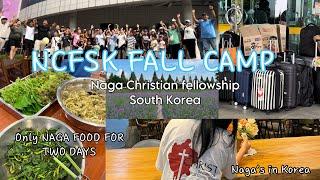 NAGA’S in Korea| NCFSK FALL CAMP| cooking only naga food [BTS VLOG]