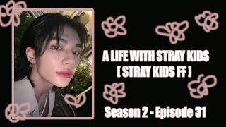 [Always worried about you] | A Life With Stray Kids [Stray Kids FF] [Season 2 Ep.31]