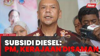 Subsidi diesel: Armizan sahkan antara disaman termasuk PM, kerajaan Persekutuan