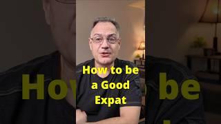 How to be a Good Expat #expatlife