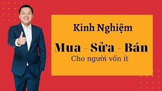 Kinh nghiệm chọn nhà mua - sửa - bán để tránh mất tiền| Đỗ Thành Trung