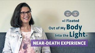 "I Floated out of my Body Into the Light" | Daniela Hanke's Near-Death-Experience