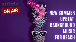 New Summer Upbeat Background Music for Beach