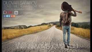 Dilovar Safarov - I Will Always love you (Official Lyric Video)