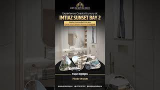 Experience Unparalleled Coastal Luxury at IMTIAZ SUNSET BAY 2