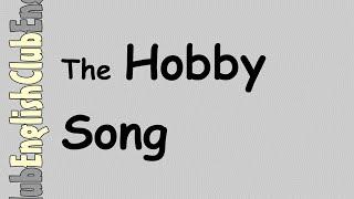 The Hobby Song